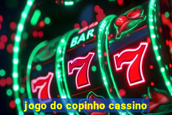 jogo do copinho cassino